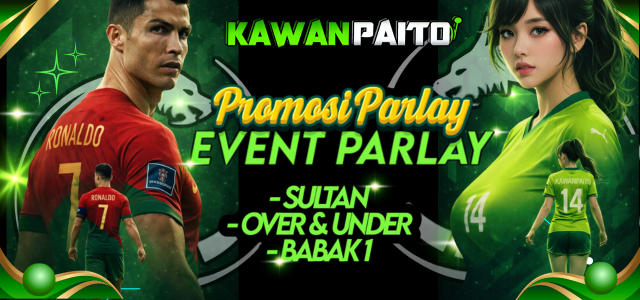 PROMO EVENT PARLAY SULTAN KAWANPAITO